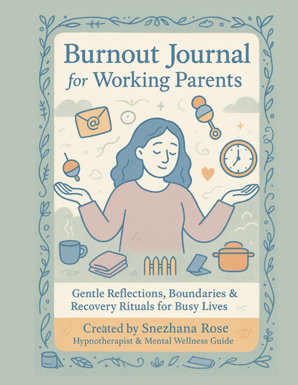 Burnout Journal for Working Parents: A Gentle Companion for Mums Balancing Work, Family, and Everything Else (The Burnout Books)
