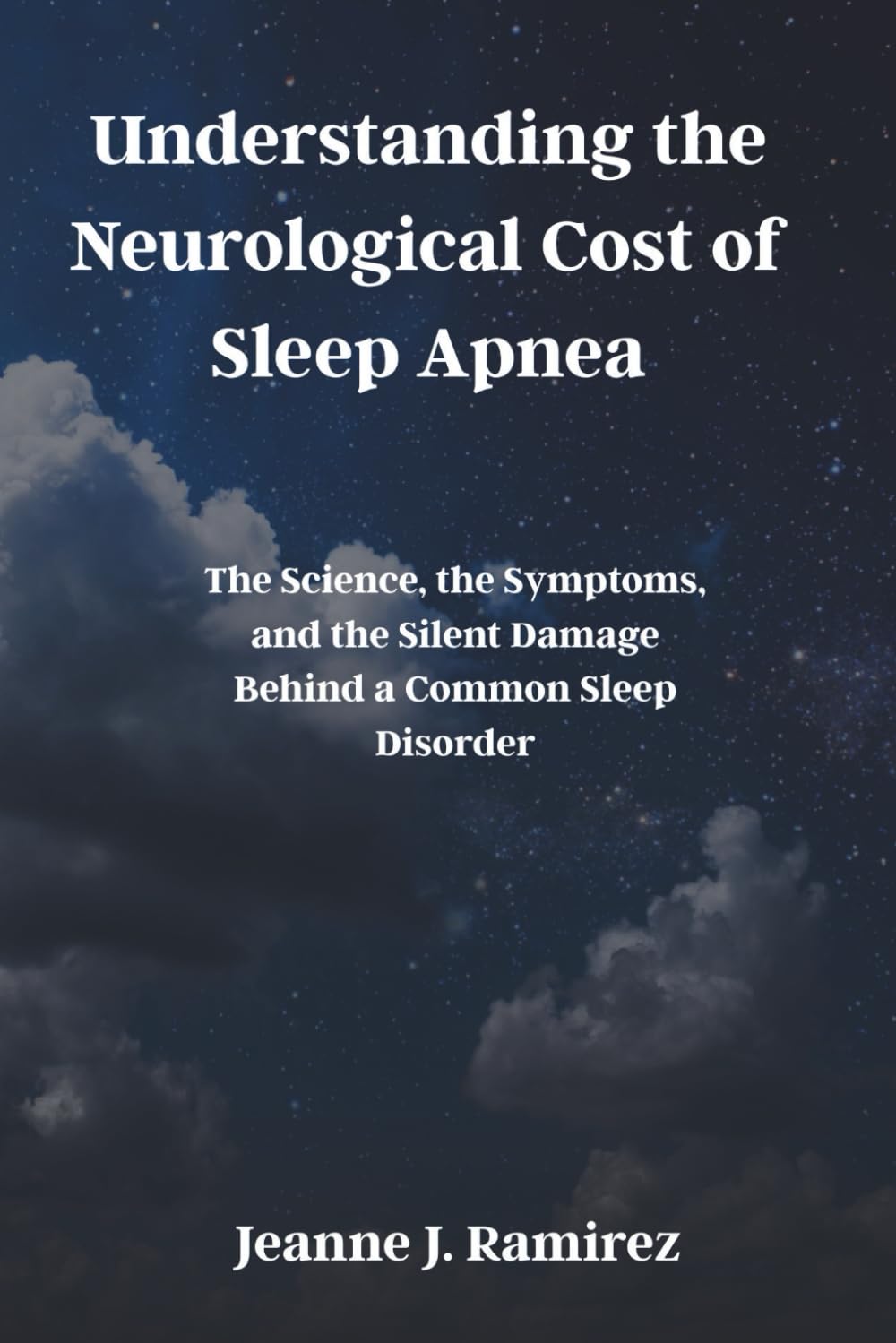 Understanding the Neurological Cost of Sleep Apnea: The Science, the Symptoms, and the Silent Damage Behind a Common Sleep Disorder