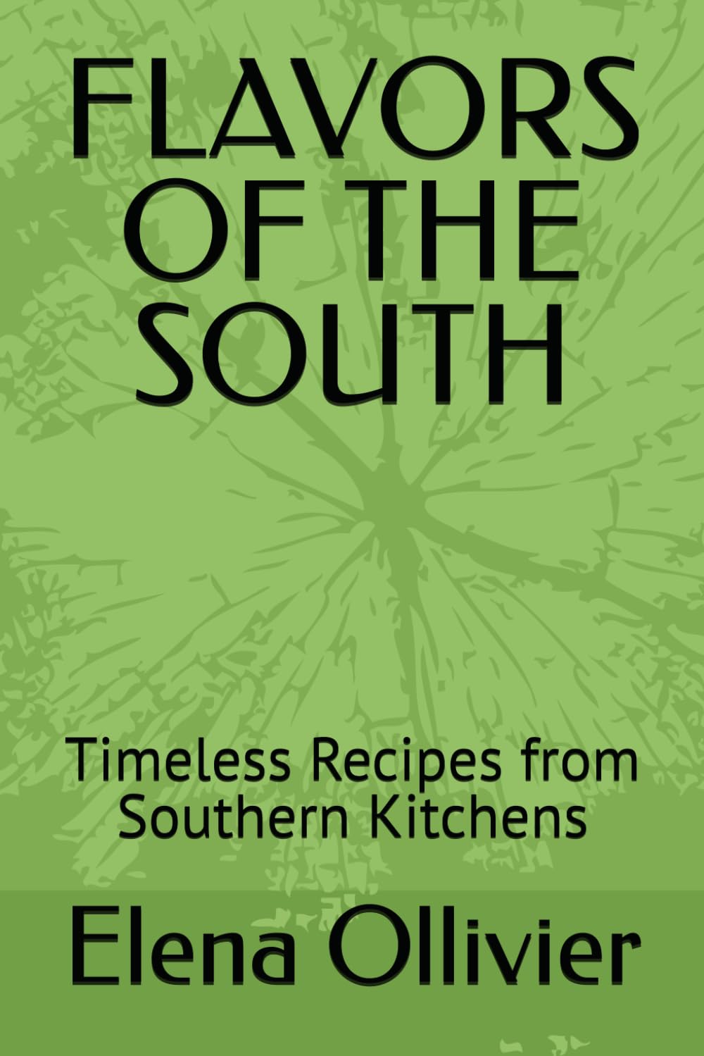 FLAVORS OF THE SOUTH: Timeless Recipes from Southern Kitchens