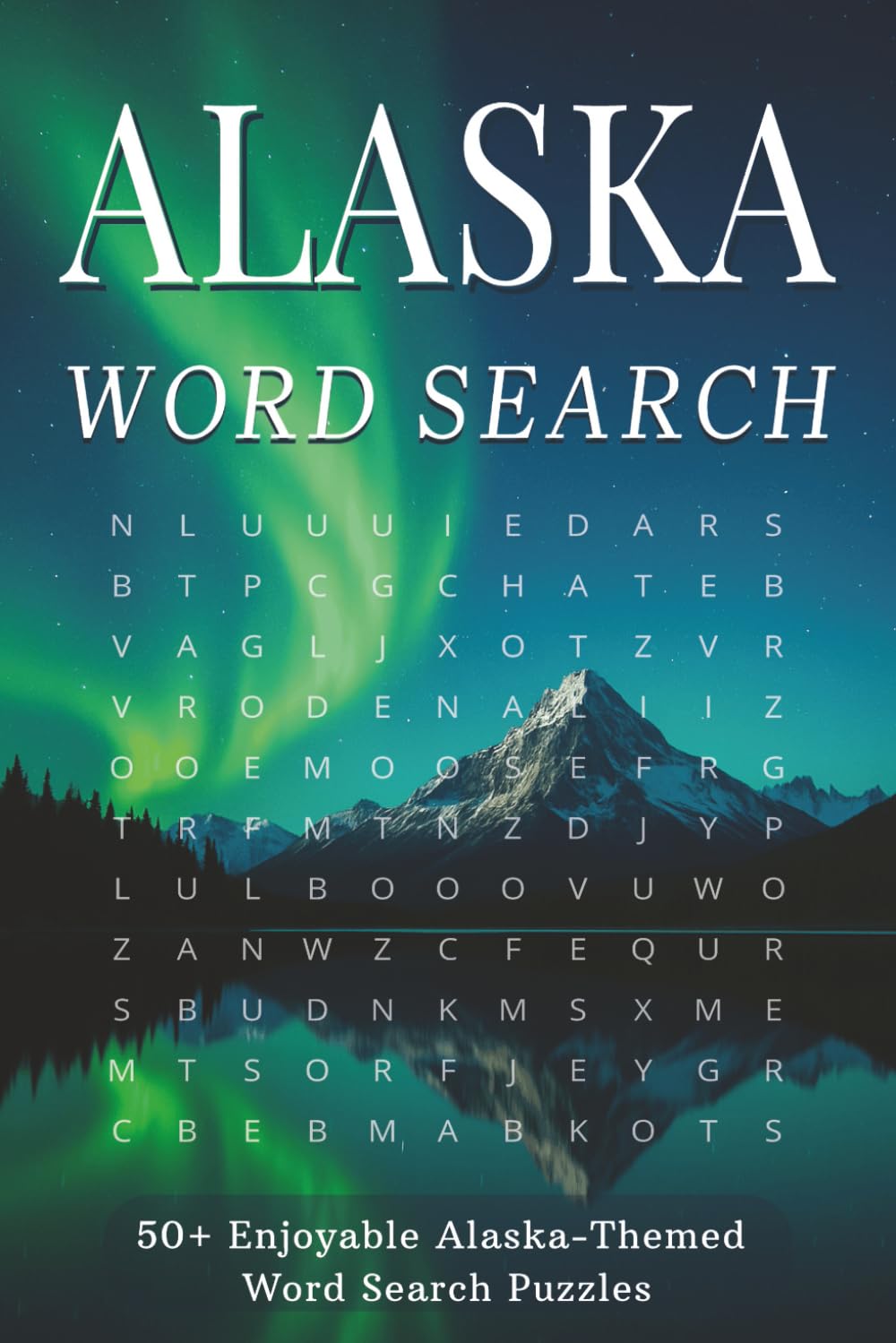 Alaska Word Search Puzzle Book: Word Search with Easy to Read Print about Wildlife, Cruise, Lakes, Travel and More (6x9 inches,110 pages | 50+ ... (Explore America: Travel Word Search Series)