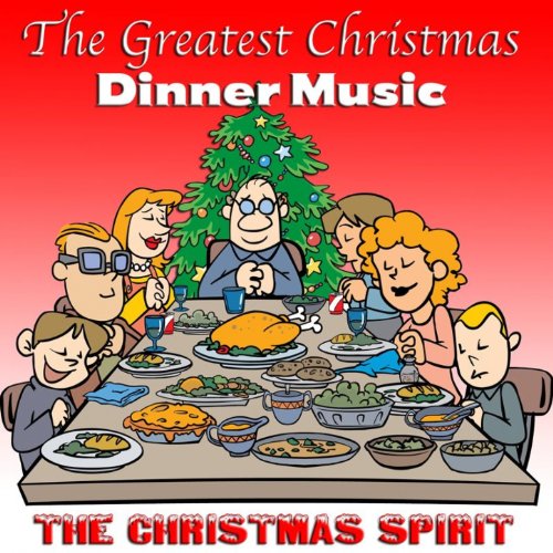 The Greatest Christmas Dinner Music [Clean] The Christmas