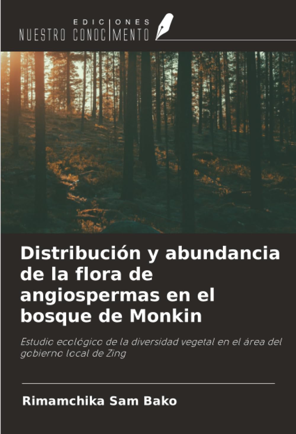 Distribución y abundancia de la flora de angiospermas en el bosque de Monkin: Estudio ecológico de la diversidad vegetal en el área del gobierno local de Zing