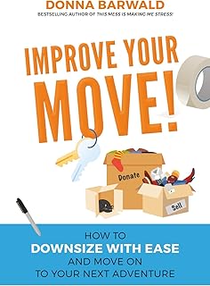 Improve Your Move: How to Downsize with Ease and Move On to Your Next Adventure (The Neatly Arranged Collection)