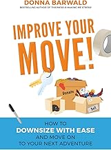 Improve Your Move: How to Downsize with Ease and Move On to Your Next Adventure (The Neatly Arranged Collection)