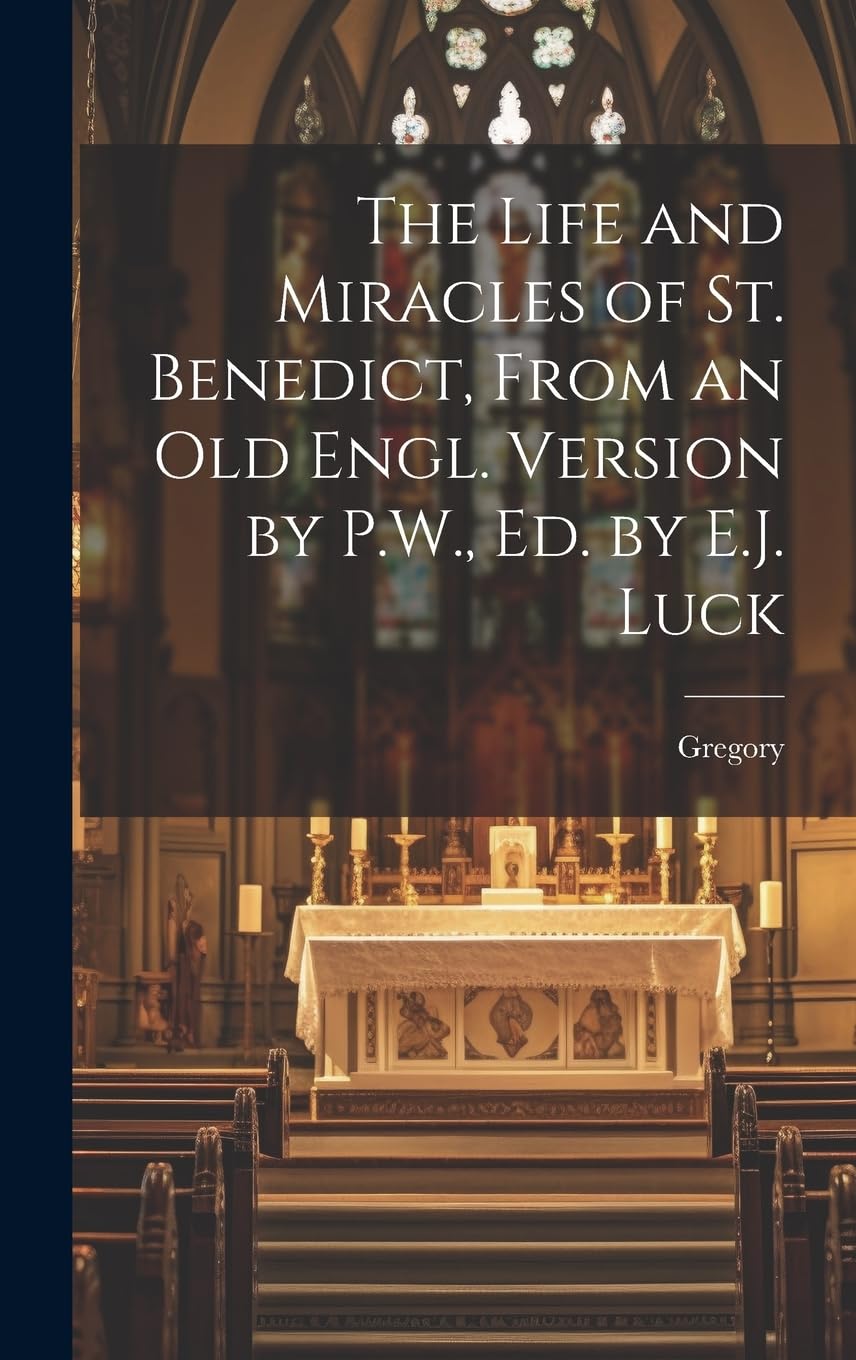 The Life and Miracles of St. Benedict, From an Old Eng