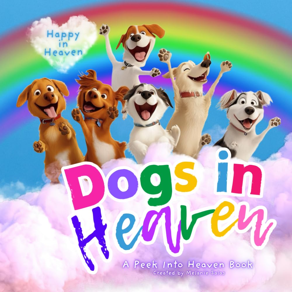 Dogs in Heaven: A Peek Into Heaven, Dog Loss Book for Young Kids
