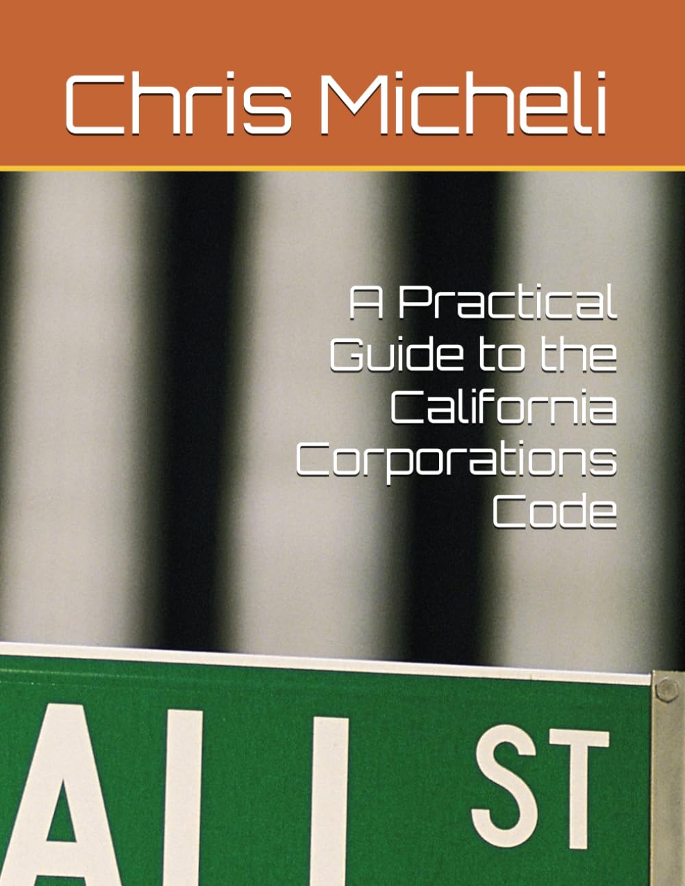 A Practical Guide to the California Corporations Code