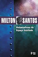 Metamorfoses do Espaço Habitado: Fundamentos Teóricos e Metodológicos da Geografia