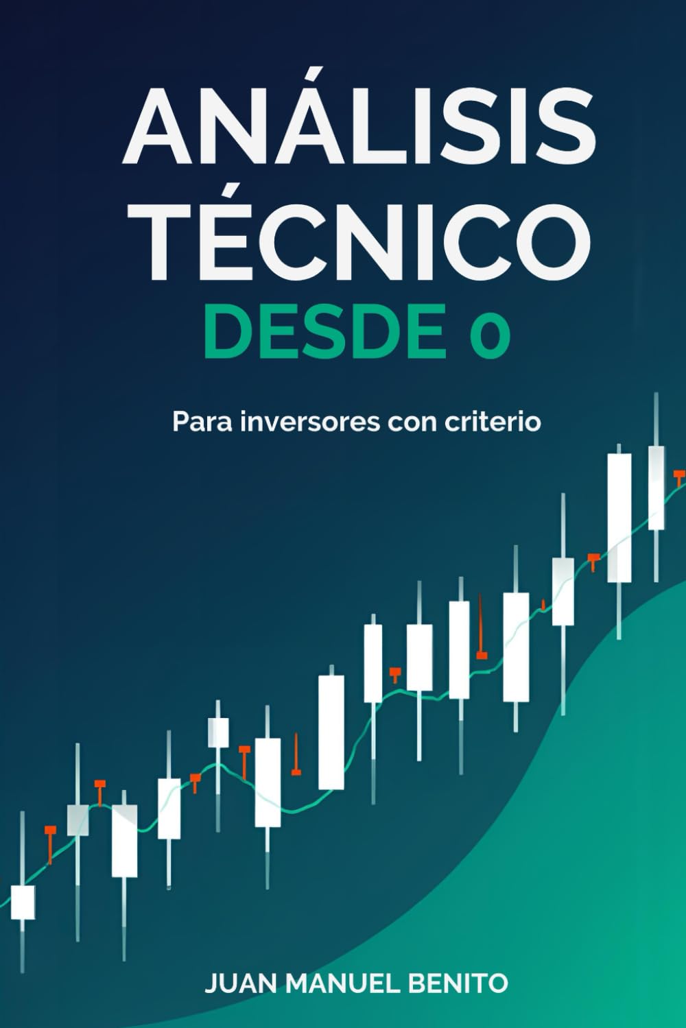 Manual de Análisis Técnico: Guía práctica de análisis técnico para inversores con criterio
