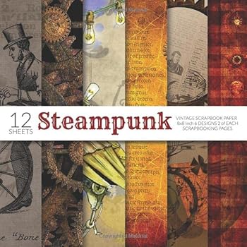 Steampunk Vintage Scrapbook Paper 8x8 Inch Scrapbooking Pages: Decorative Craft Papers, Antique Old Ornate Printed Designs, For Paper Craft, Cardmaking, Origami, Collage Sheets