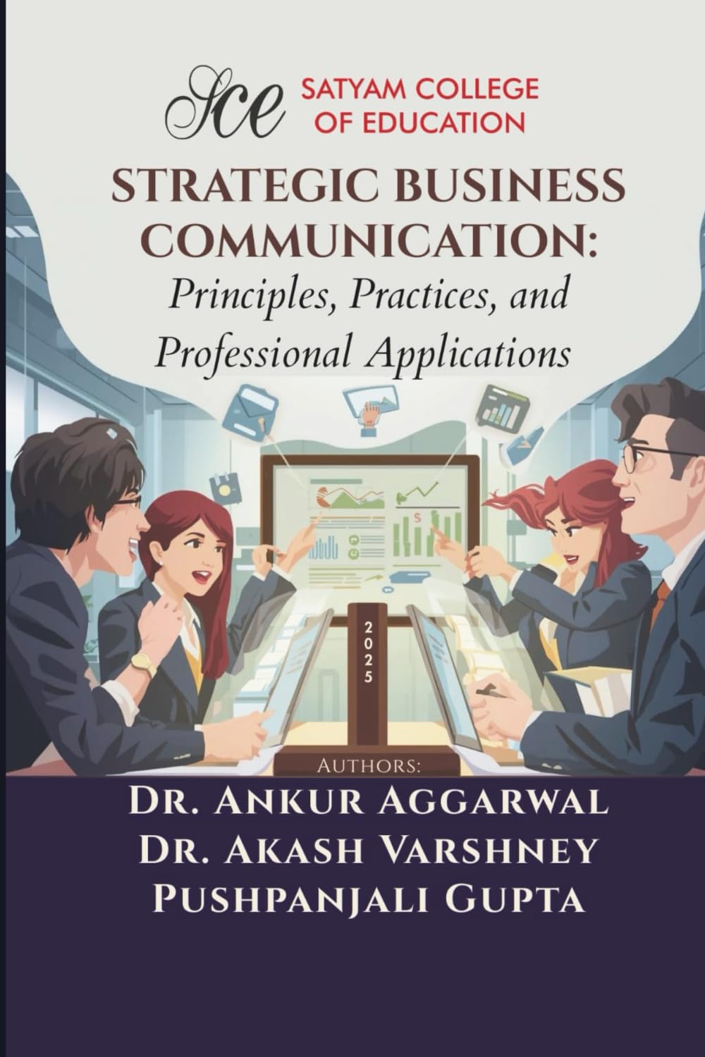 Strategic Business Communication: Principles, Practices, and Professional Applications