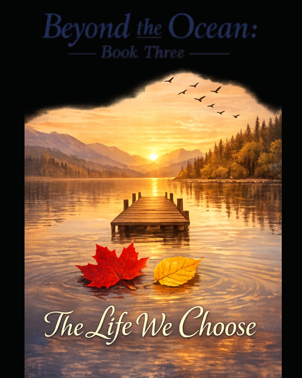 BEYOND THE OCEAN -BOOK THREE: THE LIFE WE CHOOSE