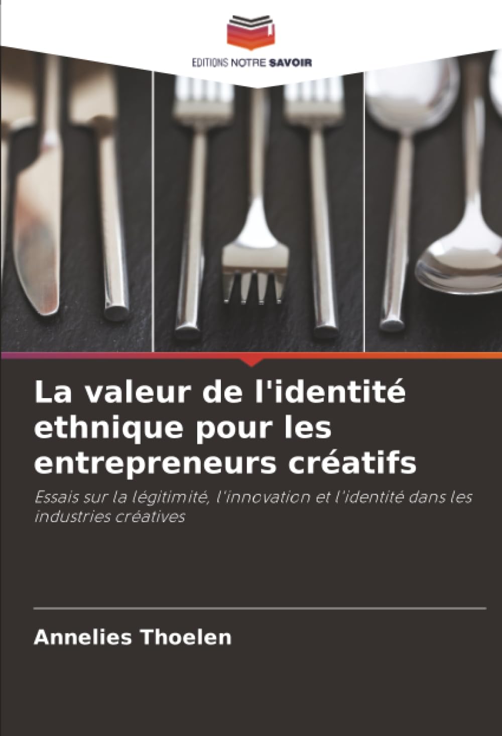 La valeur de l'identité ethnique pour les entrepreneurs créatifs: Essais sur la légitimité, l'innovation et l'identité dans les industries créatives
