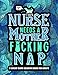This Nurse Needs a Mother F*cking Nap: A Swear Word Coloring Book for Adults