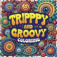 Groove & Color A Psychedelic Coloring Book for Free Spirits: Bold, Trippy Designs and Vintage Vibes from the Funky '60s and '70s for Adults and Teens B0F6CM6DL6 Book Cover
