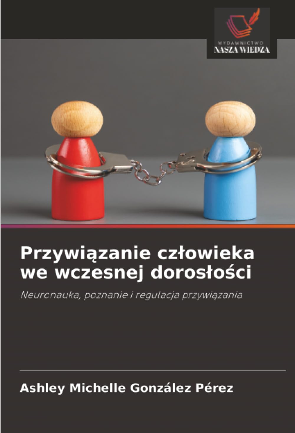 Przywi¿zanie cz¿owieka we wczesnej doros¿o¿ci: Neuronauka, poznanie i regulacja przywi¿zania