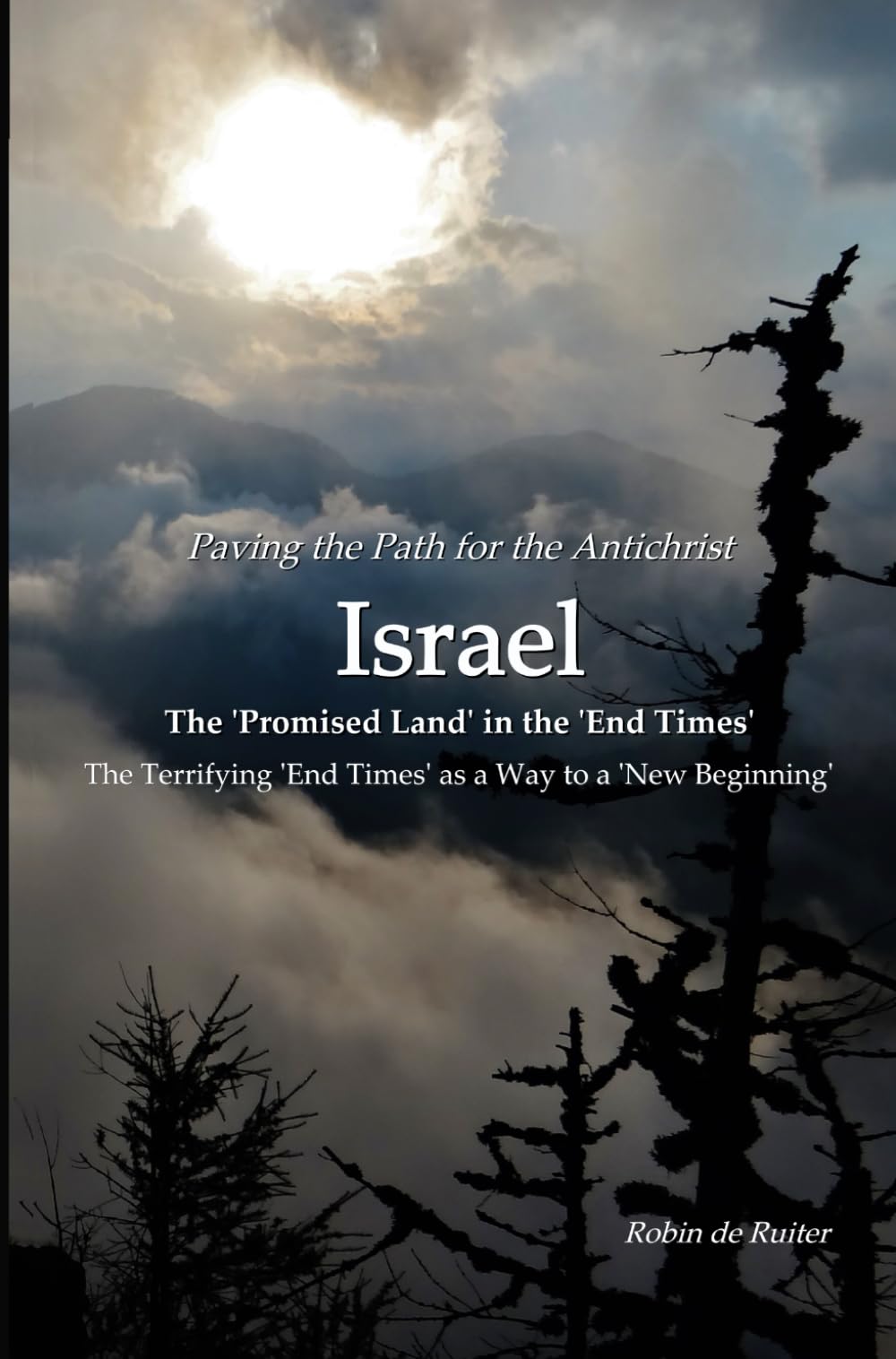 Paving the path for the Antichrist - ISRAEL: The 'Promised Land' in the 'End Times': The Terrifying 'End Times' as a Way to a ´New Beginning´