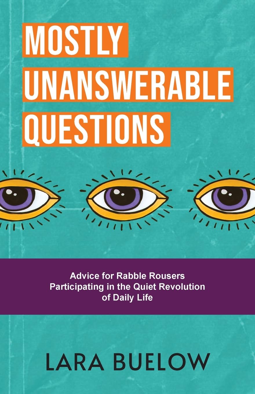Mostly Unanswerable Questions: Advice for rabble rousers participating in the qui
