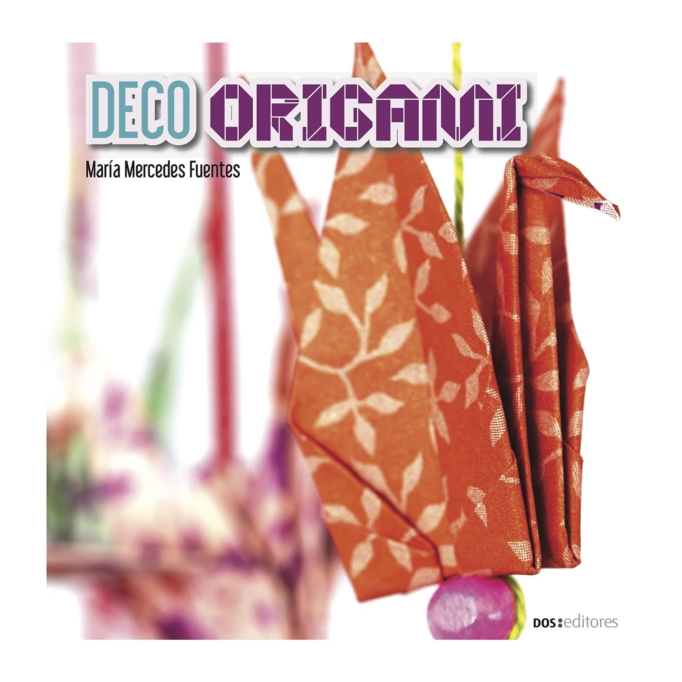 DECO ORIGAMI: técnicas (DECORACION - TECNICAS VARIADAS, FACILES Y LINDAS. nº 1) (Spanish Edition)