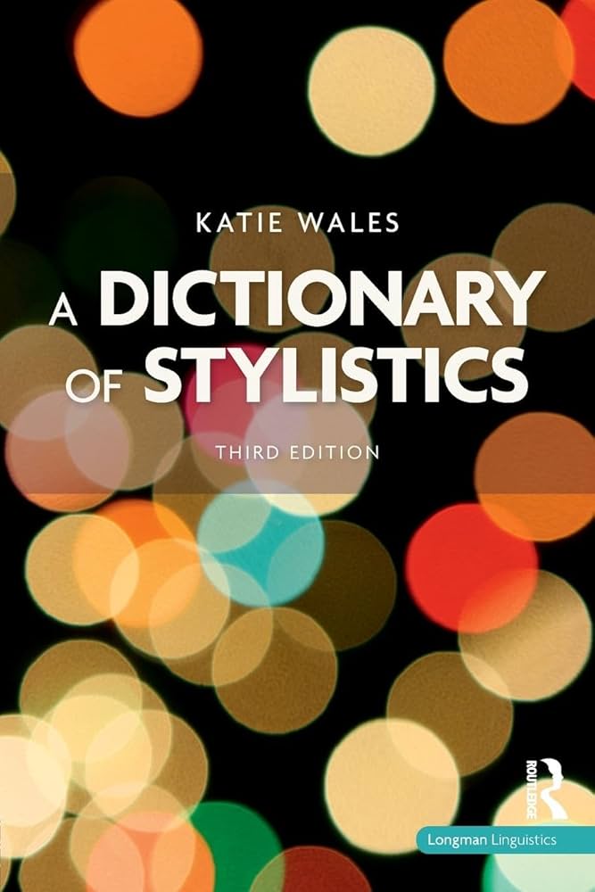 A Dictionary of Stylistics 文体学辞典 A Dictionary of Stylistics (Longman Linguistics): Wales, Katie