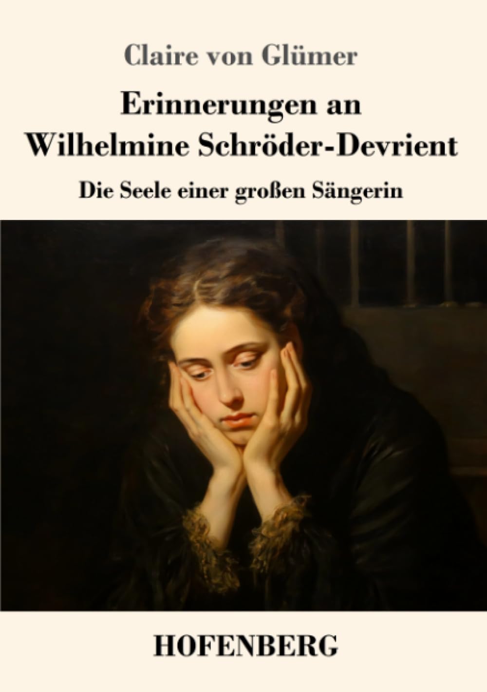 Erinnerungen an Wilhelmine Schröder-Devrient: Die Seele einer großen Sängerin