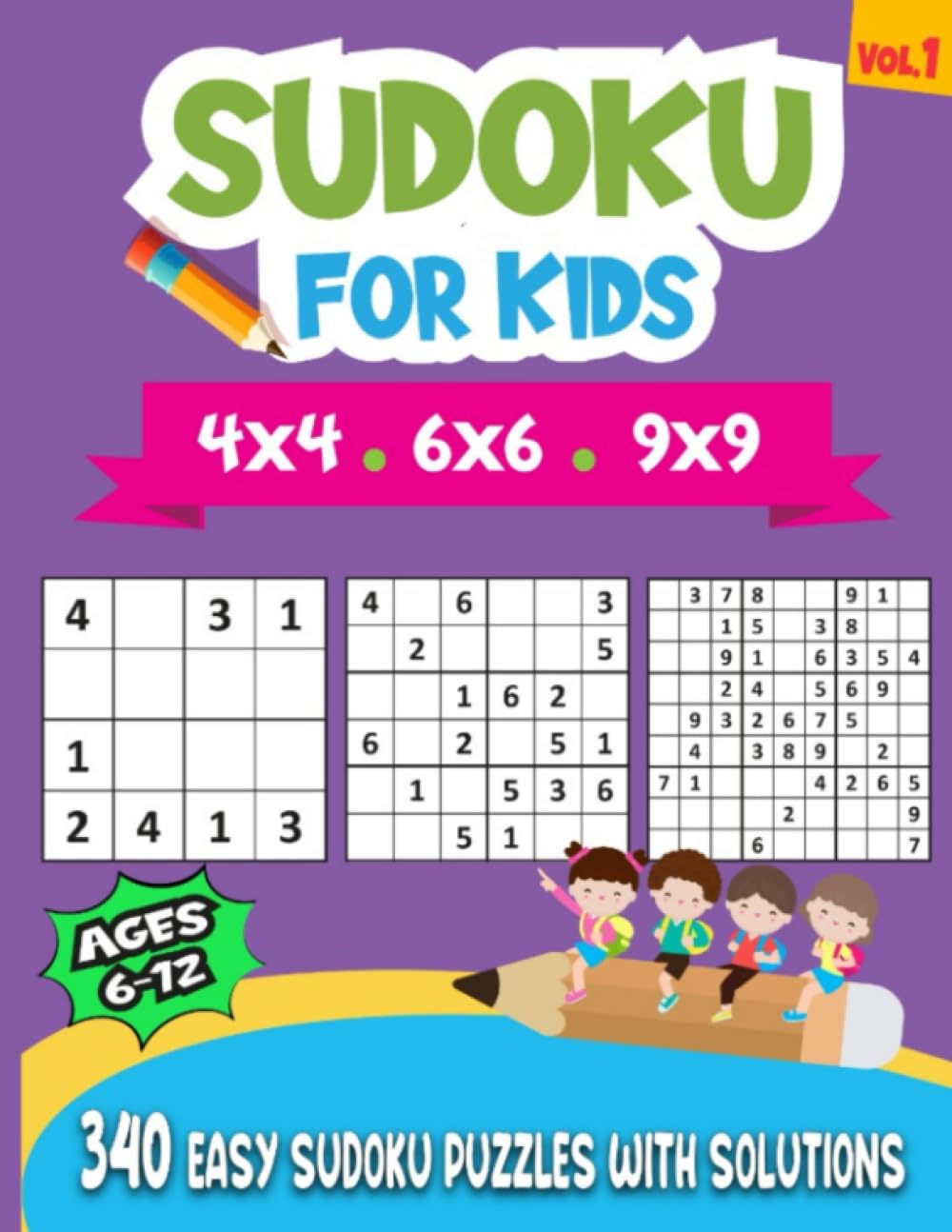 Sudoku For Kids Ages 6-12: 340 Easy Sudoku Puzzles For Kids And Beginners 4x4, 6x6 and 9x9, With Solutions Paperback – June 27, 2020