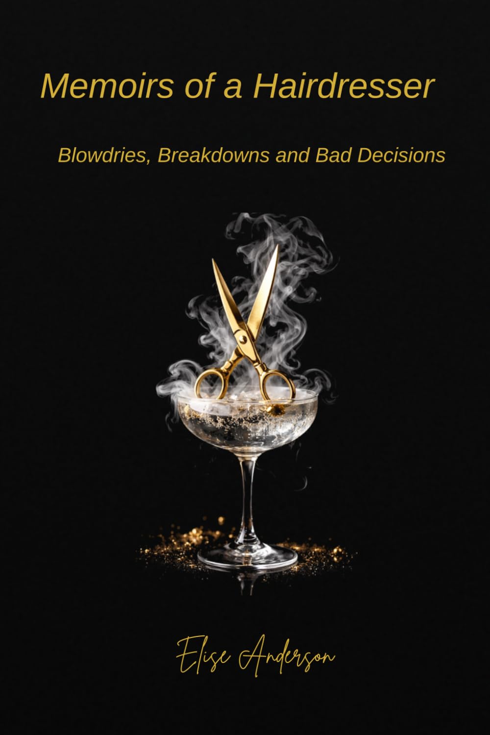 Memoirs of a Hairdresser: Blow-Drys, Breakdowns & Bad Decisions