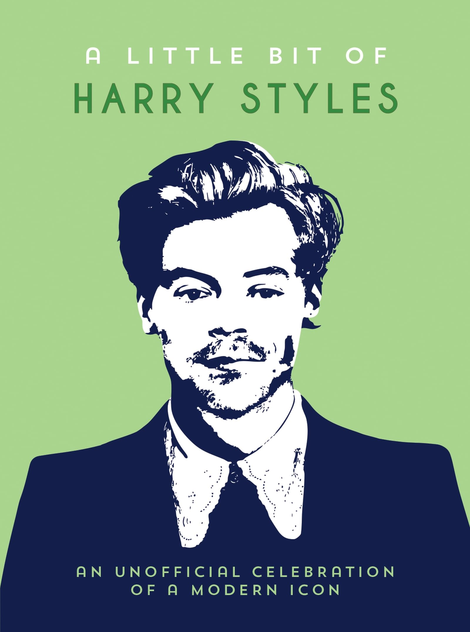 A Little Bit of Harry Styles: An Unofficial Celebration of a Modern Icon