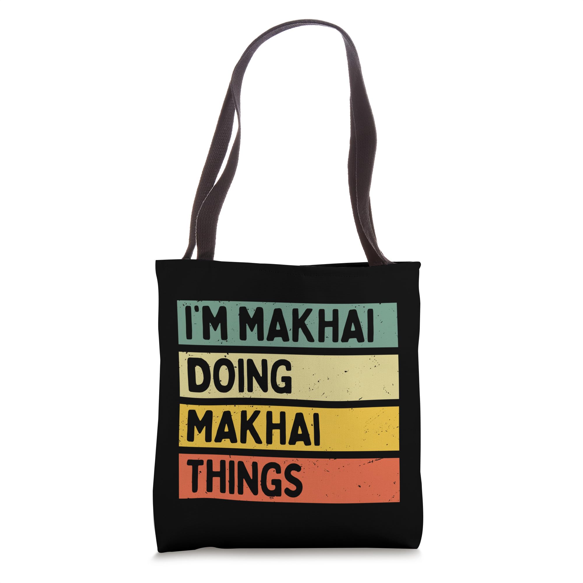 I'm Makhai Doing Makhai Things Funny Personalized Quote Tote Bag