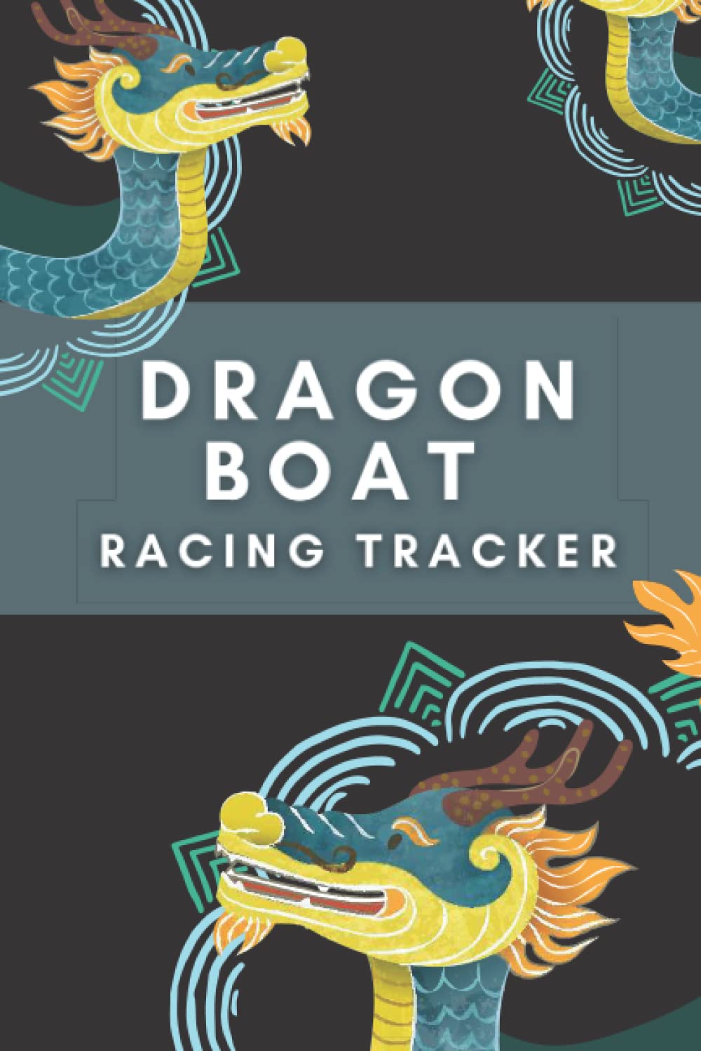 Dragon Boat Racing Tracker: Journal and Logbook to Track Racing Times | Planner for Race Practices | Gift for Coaches, Dragon Boat Team | 6x9" Notebook