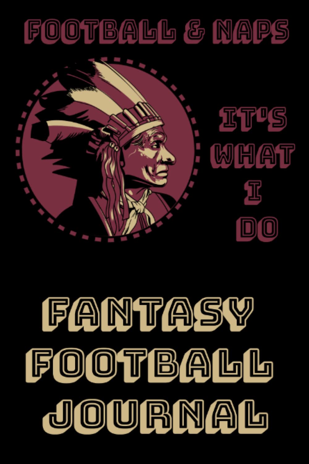 FANTASY FOOTBALL JOURNAL: FOOTBALL & NAPS: IT'S WHAT I DO / INDIAN