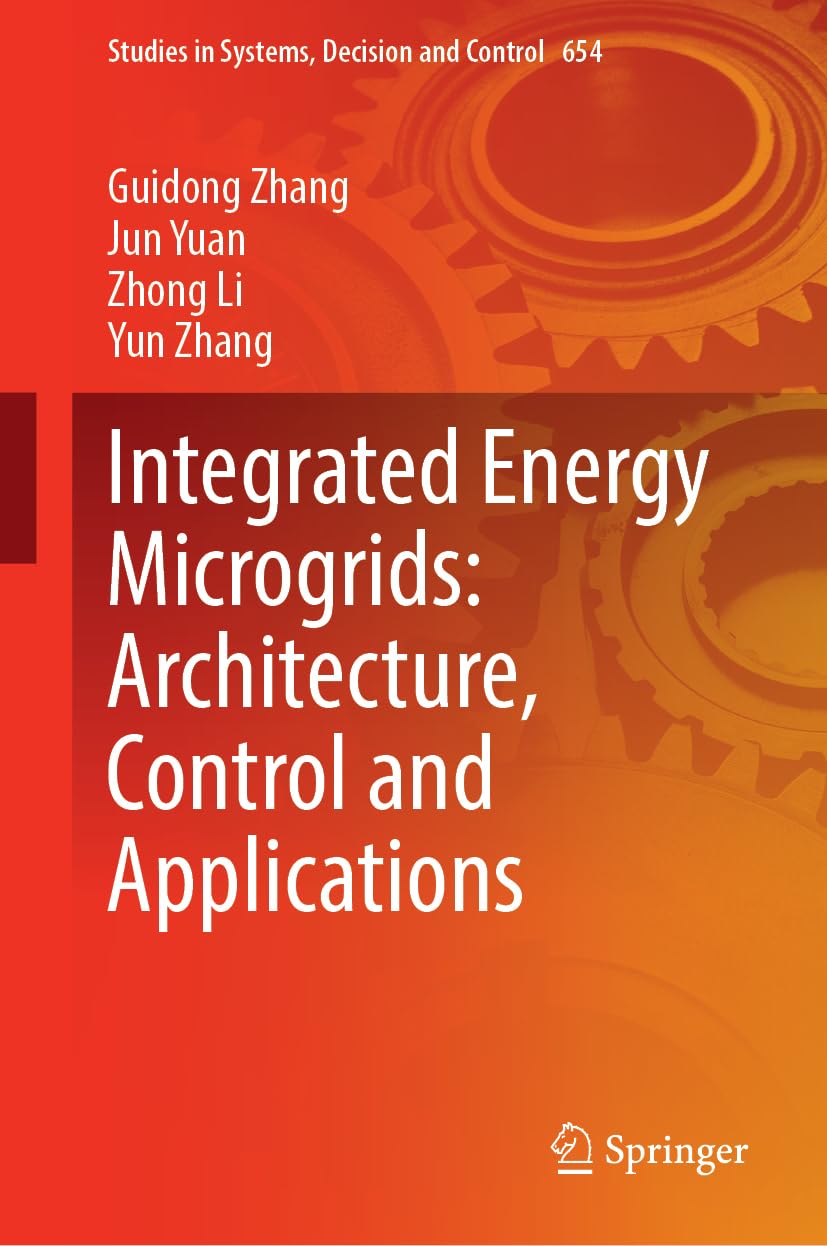 Integrated Energy Microgrids: Architecture, Control and Applications (Studies in Systems, Decision and Control, 654)