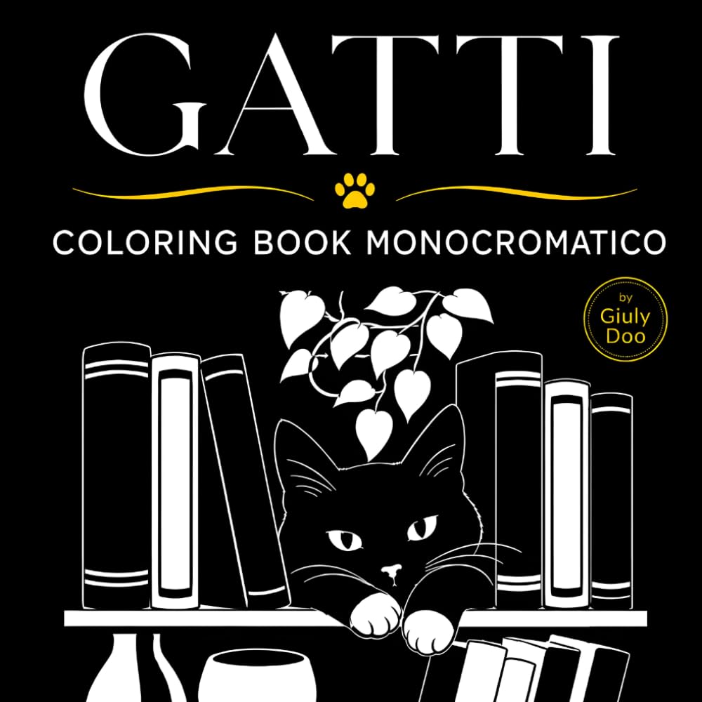 GATTI - Coloring Book Monocromatico: 40 disegni da completare con penna o pennarello nero per un momento di relax tra gatti e atmosfere tranquille