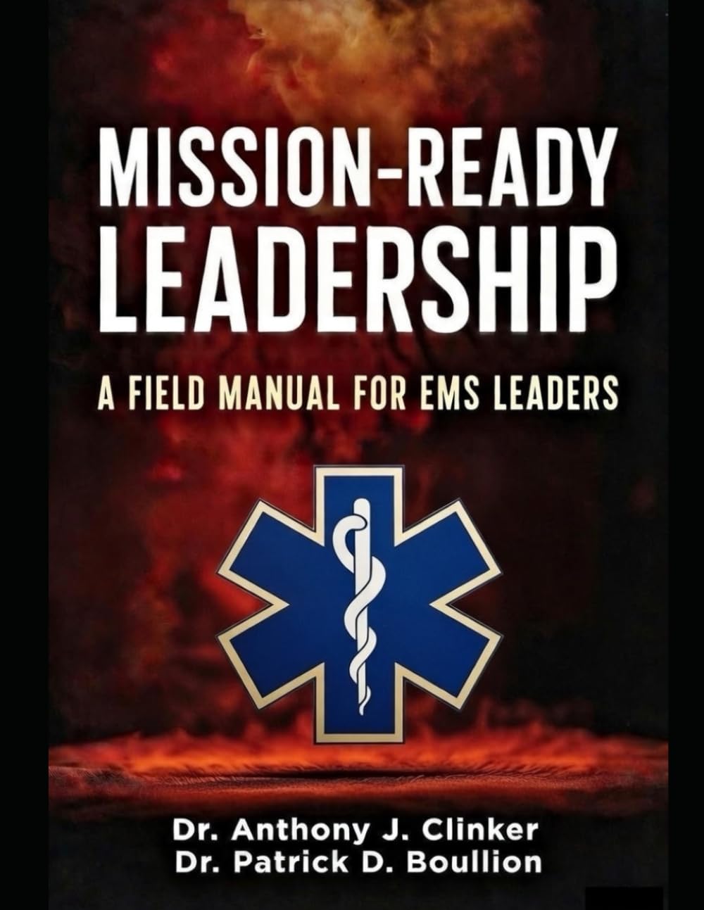 Mission-Ready Leadership: A Field Manual for EMS Leaders