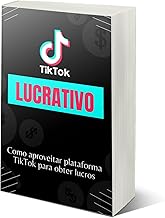 Tik Tok Lucrativo: Como aproveitar plataforma Tik Tok para obter lucros