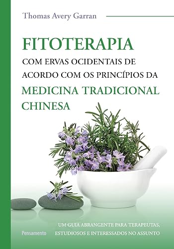 Fitoterapia com Ervas Ocidentais: de Acordo com os Princípios da Medicina Tradicional Chinesa