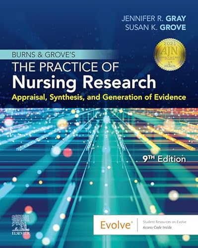 Burns and Grove's The Practice of Nursing Research - E-Book: Appraisal, Synthesis, and Generation of Evidence