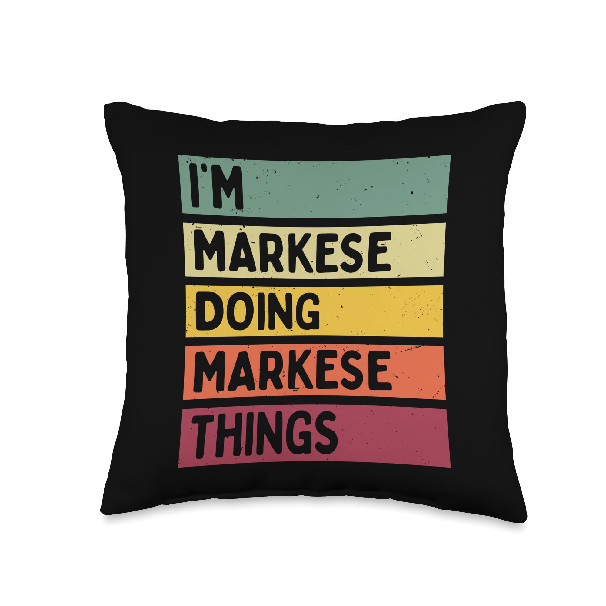 I'm Markese Doing Markese Things Funny Personalized Quote Throw Pillow
