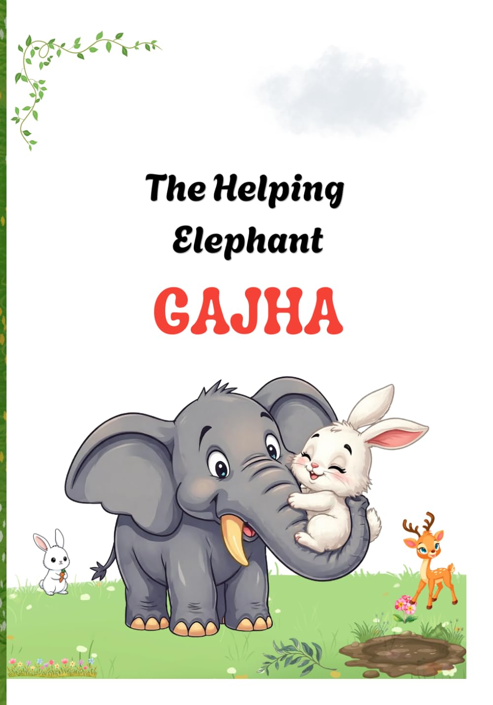 The Helping Elephant: Gajha’s Kindness Story for Kids: A Heartwarming Jungle Adventure About Kindness, Helping Others, and Friendship (Ages 2–8) (JUZDAD Tales: Little Hearts, Big Lessons)