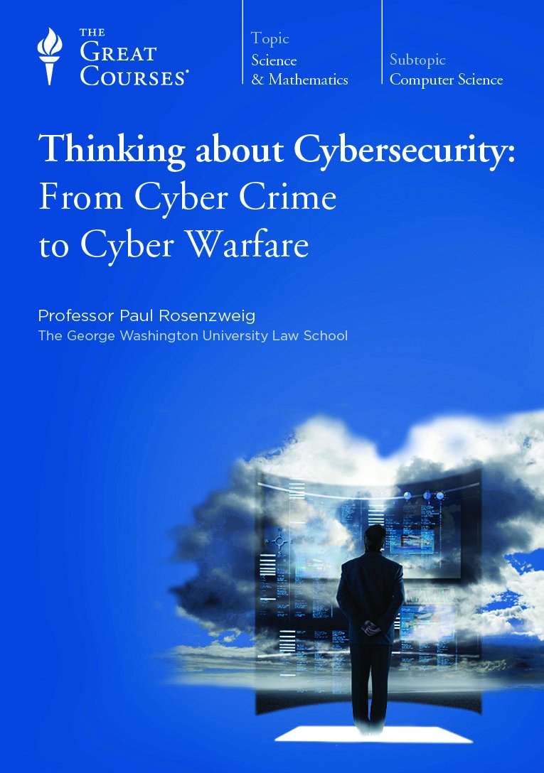 Thinking about Cybersecurity: From Cyber Crime to Cyber Warfare Thinking about Cybersecurity: From Cyber Crime to Cyber Warfare