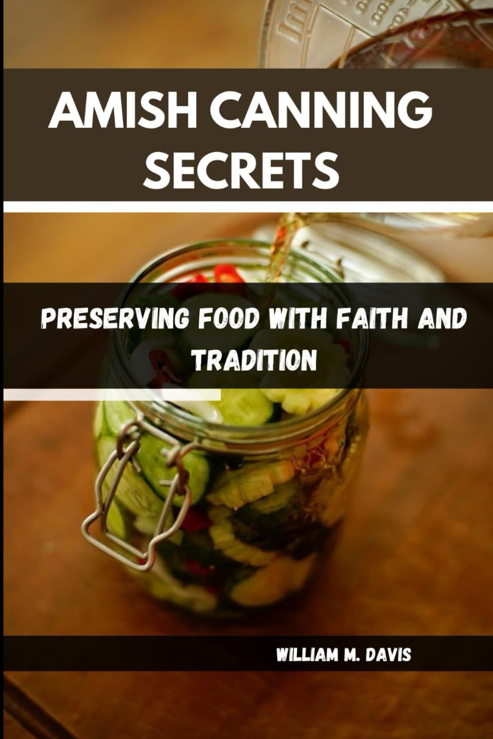 AMISH CANNING SECRETS: Preserving Food with Faith and Tradition