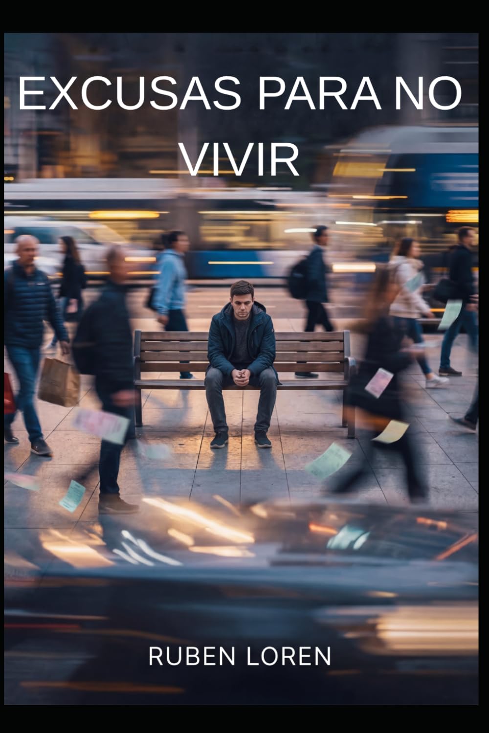 EXCUSAS PARA NO VIVIR: Por qué pospones tu vida y cómo dejar de hacerlo