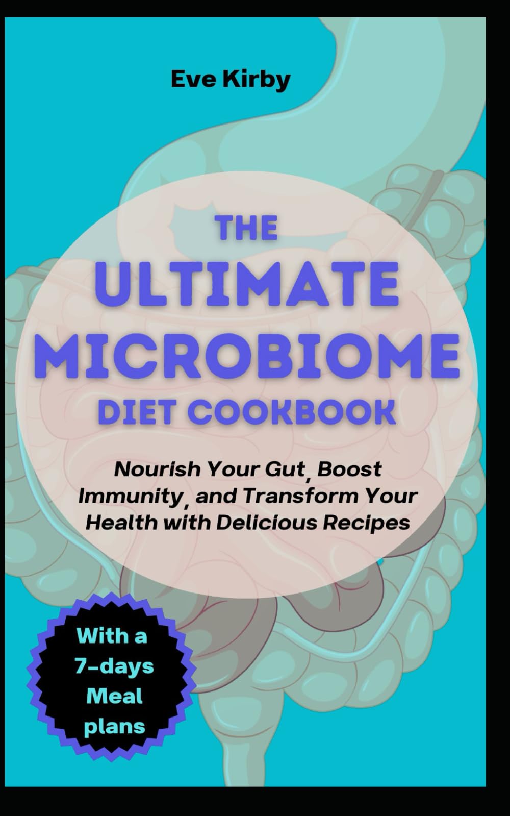The Ultimate Microbiome Diet Cookbook for beginners: Nourish Your Gut, Boost Immunity, and Transform Your Health with Delicious Recipes