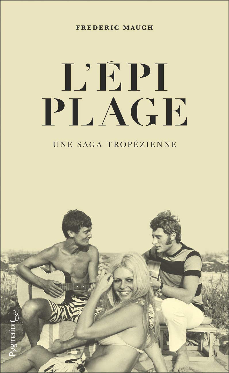 L'Épi Plage. Une saga tropézienne (Documents et témoignages) (French Edition)