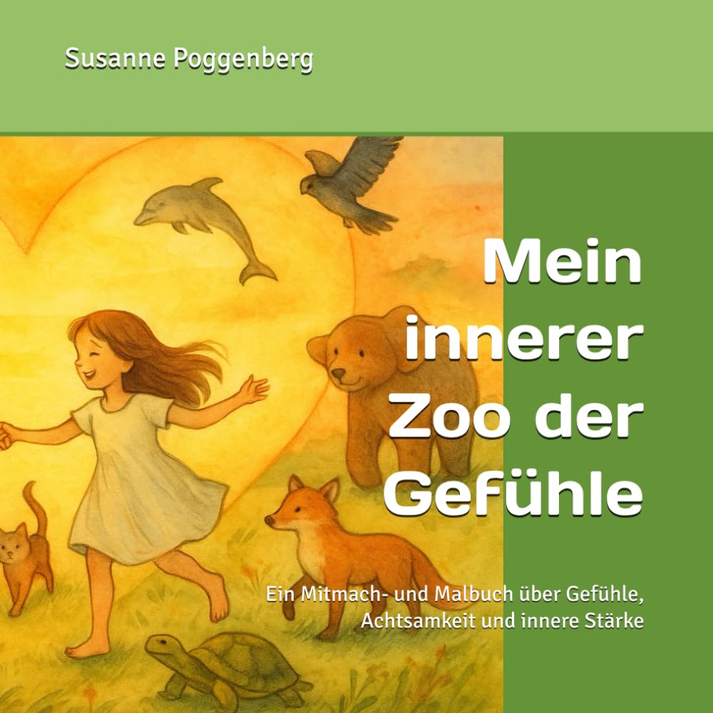 Mein innerer Zoo der Gefühle: Ein Mitmach- und Malbuch über Gefühle, Achtsamkeit und innere Stärke