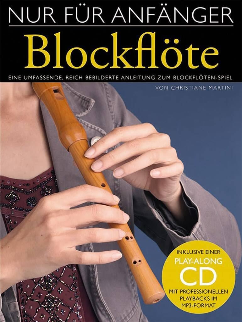 Nur für Anfänger Blockflöte - Band 1 | Anfänger-Blockflötenmethode | Schritt für Schritt Notenbuch mit CD | Barocke Grifftechnik, Atmung, Ton und ... bebilderte Anleitung zum Blockflötenspiel