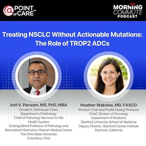 S27:E3 &ndash; Treating NSCLC Without Actionable Mutations: The Role of TROP2 ADCs