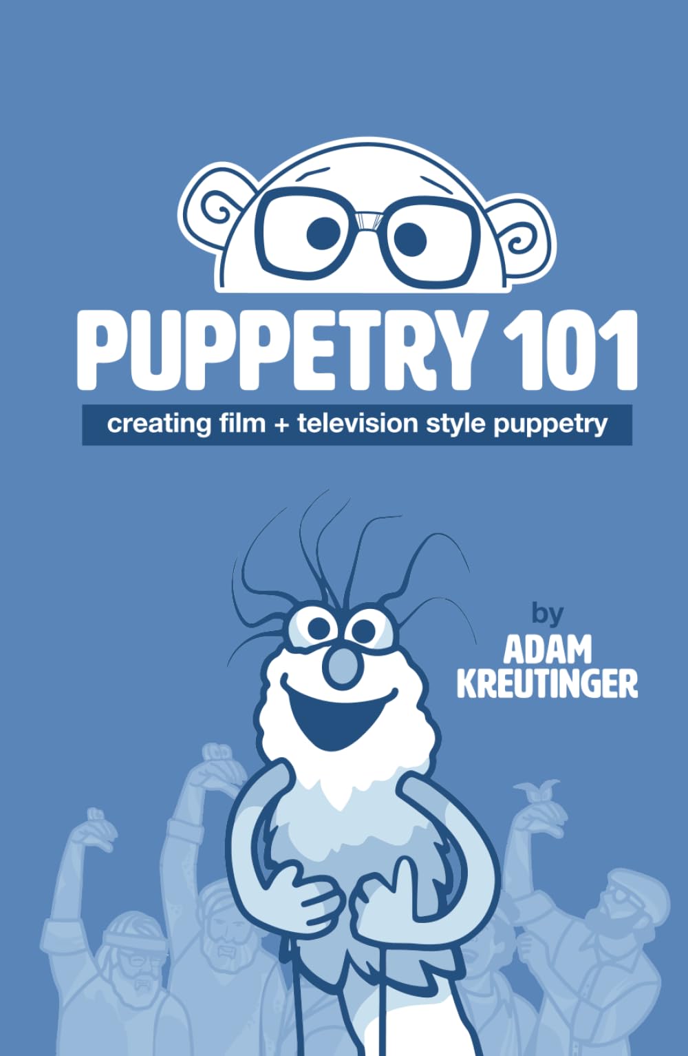 Puppetry 101: Creating Film and Television Style Puppetry