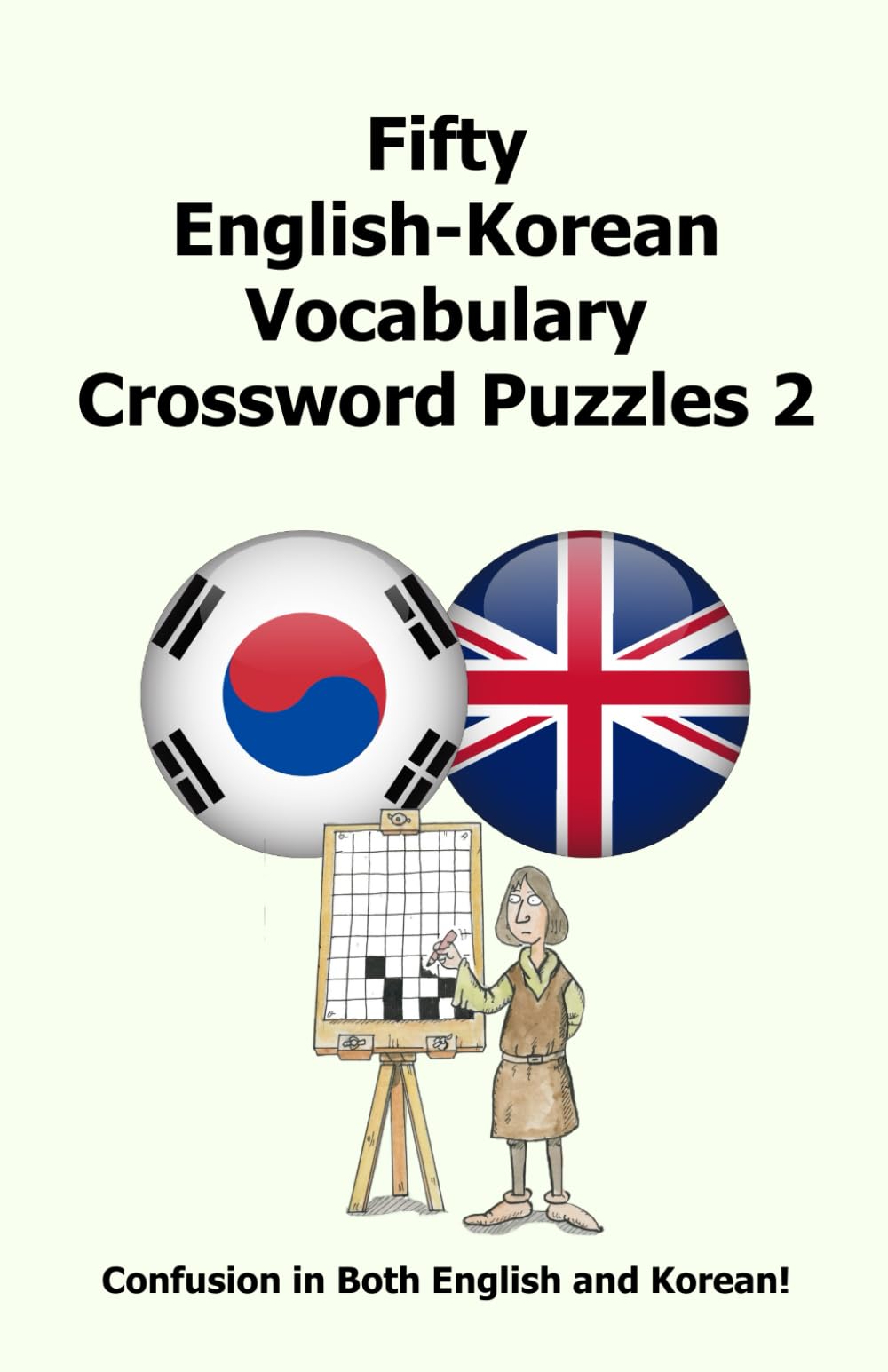 Fifty English-Korean Vocabulary Crossword Puzzles 2: Confusion in Both English and Korean!