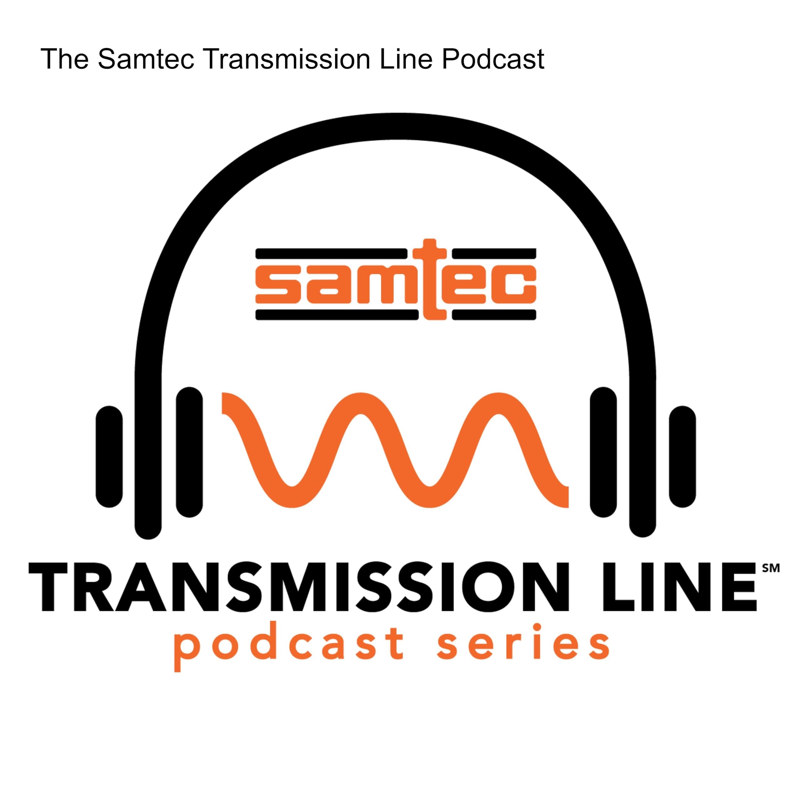 The Samtec Transmission Line℠ Podcast